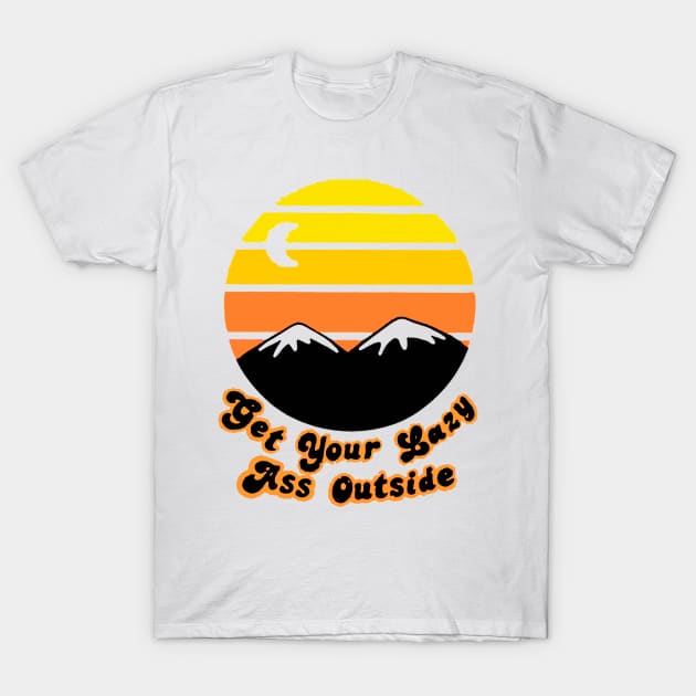 get your lazy ass outside T-Shirt by hanespace